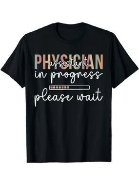 Physician Assistant In Progress Please Wait Graphic Tee - Black